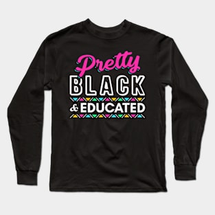 Pretty Black And Educated Black African American Long Sleeve T-Shirt